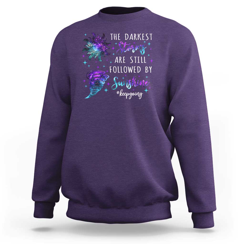 Suicide Prevention Awareness Sweatshirt The Darkest Storms Are Still Followed By Sunshine Keepgoing Semicolon - Wonder Print Shop