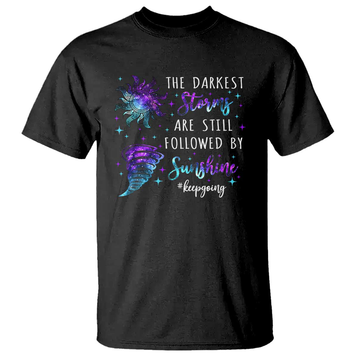 Suicide Prevention Awareness T Shirt The Darkest Storms Are Still Followed By Sunshine Keepgoing Semicolon - Wonder Print Shop