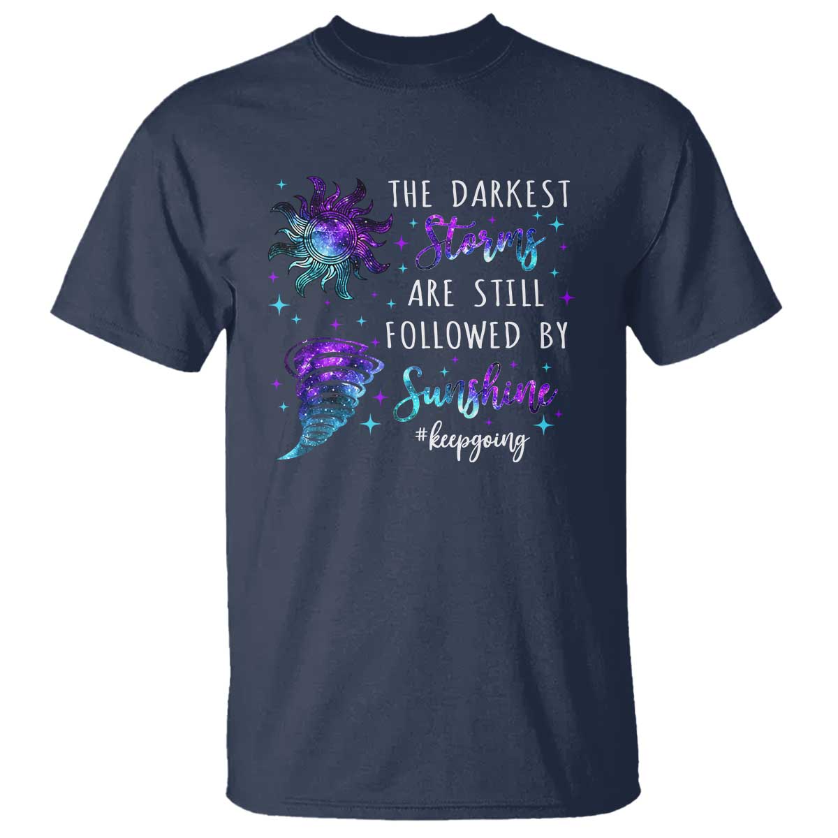 Suicide Prevention Awareness T Shirt The Darkest Storms Are Still Followed By Sunshine Keepgoing Semicolon - Wonder Print Shop