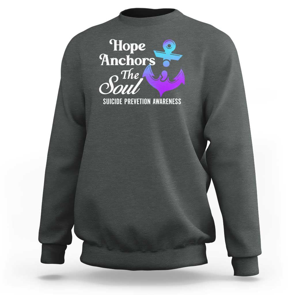 Suicide Prevention Awareness Sweatshirt Hope Anchors The Soul Teal And Purple Semicolon - Wonder Print Shop