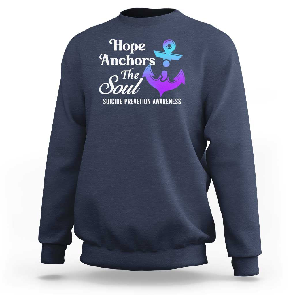 Suicide Prevention Awareness Sweatshirt Hope Anchors The Soul Teal And Purple Semicolon - Wonder Print Shop