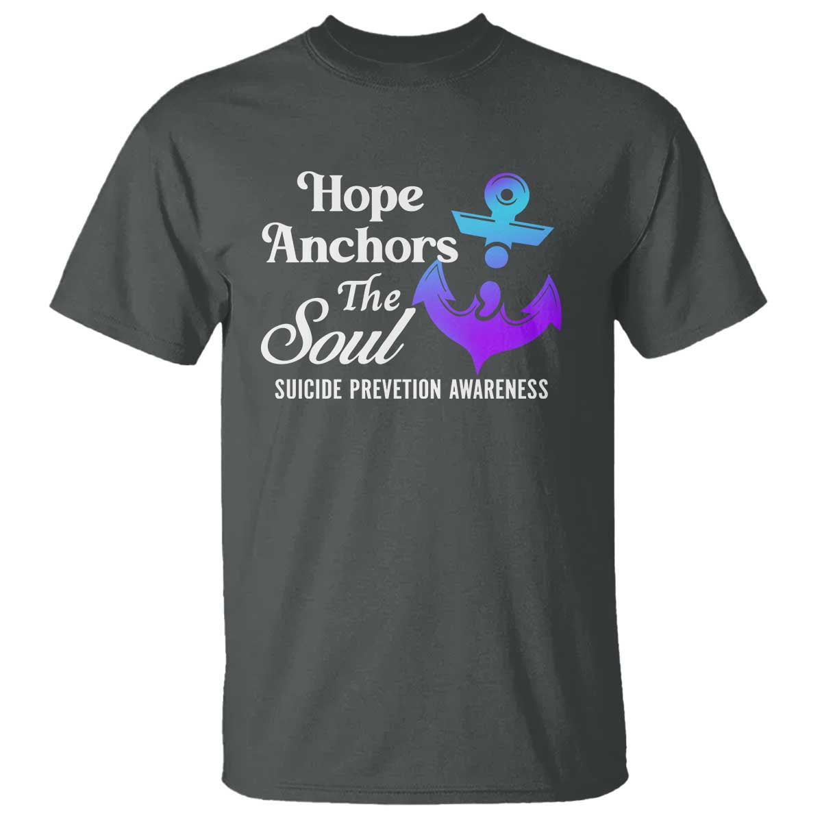 Suicide Prevention Awareness T Shirt Hope Anchors The Soul Teal And Purple Semicolon - Wonder Print Shop