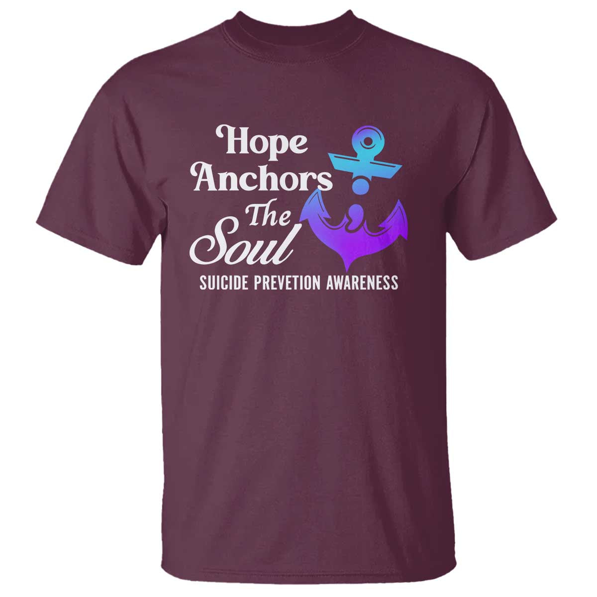 Suicide Prevention Awareness T Shirt Hope Anchors The Soul Teal And Purple Semicolon - Wonder Print Shop