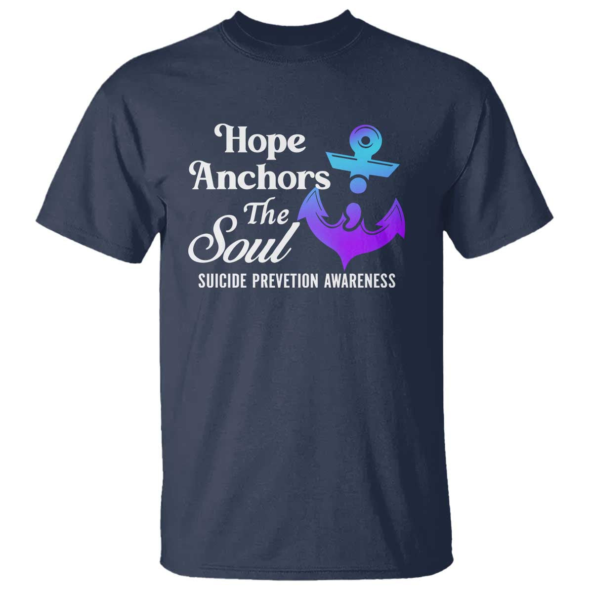 Suicide Prevention Awareness T Shirt Hope Anchors The Soul Teal And Purple Semicolon - Wonder Print Shop