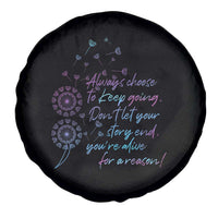 Suicide Prevention Awareness Spare Tire Cover Always Choose To Keep Going Don't Let Your Story End You're Alive For A Reason Semicolon