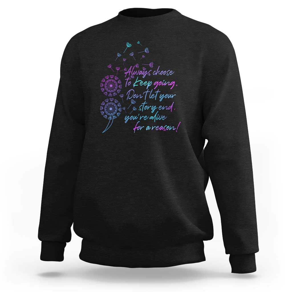 Suicide Prevention Awareness Sweatshirt Always Choose To Keep Going Don't Let Your Story End You're Alive For A Reason Semicolon - Wonder Print Shop