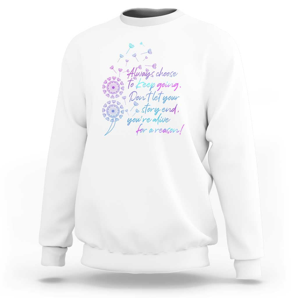 Suicide Prevention Awareness Sweatshirt Always Choose To Keep Going Don't Let Your Story End You're Alive For A Reason Semicolon - Wonder Print Shop