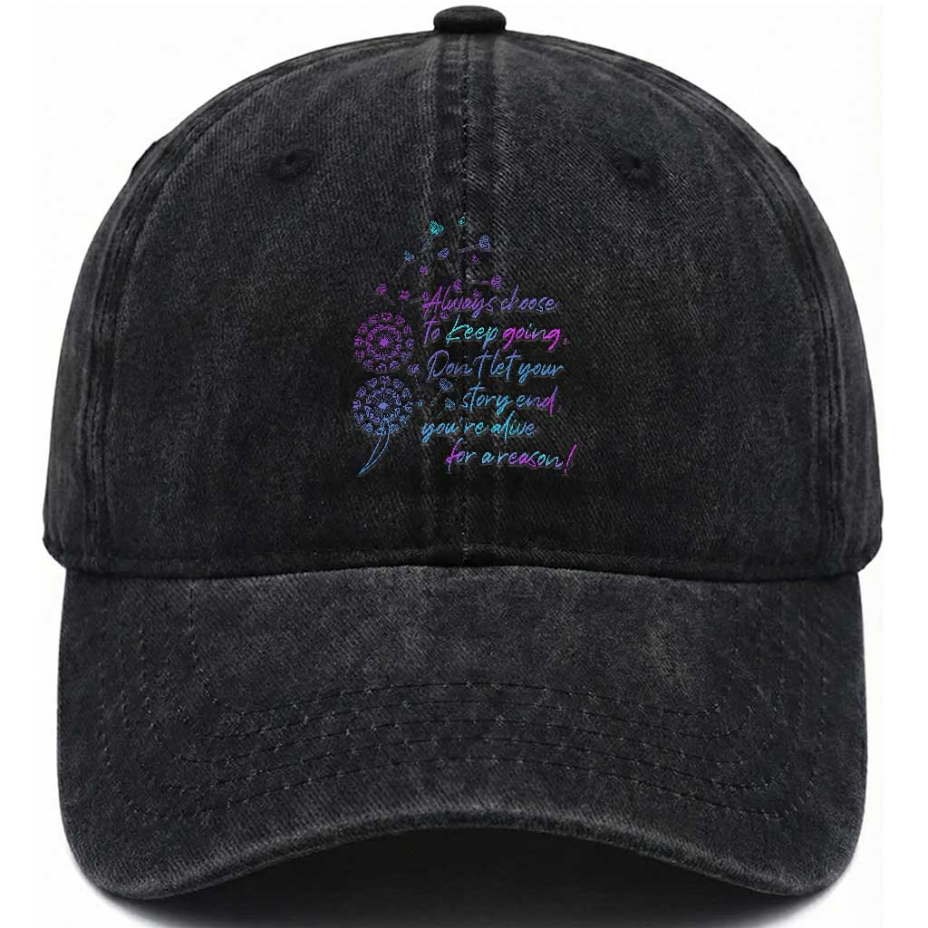 Suicide Prevention Awareness Washed Cotton Baseball Cap Always Choose To Keep Going Don't Let Your Story End You're Alive For A Reason Semicolon