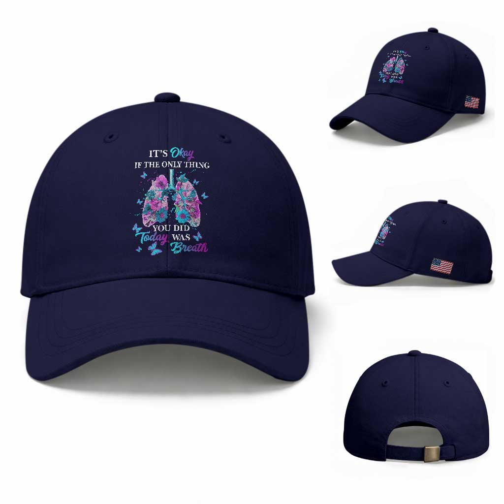 Suicide Prevention Awareness Baseball Cap It's Okay If The Only Thing You Did Today Was Breath Lung Flower Butterfly