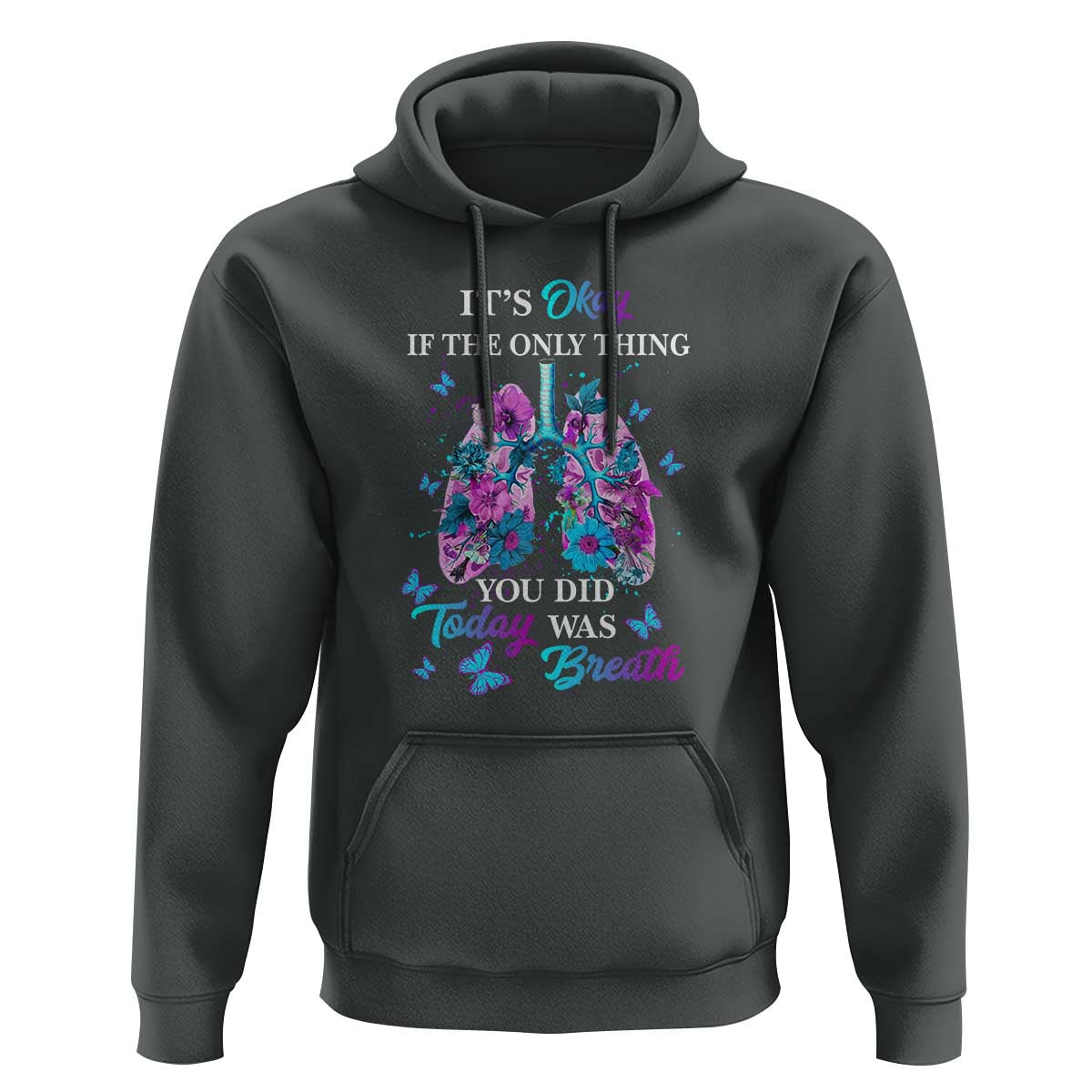 Suicide Prevention Awareness Hoodie It's Okay If The Only Thing You Did Today Was Breath Lung Flower Butterfly - Wonder Print Shop