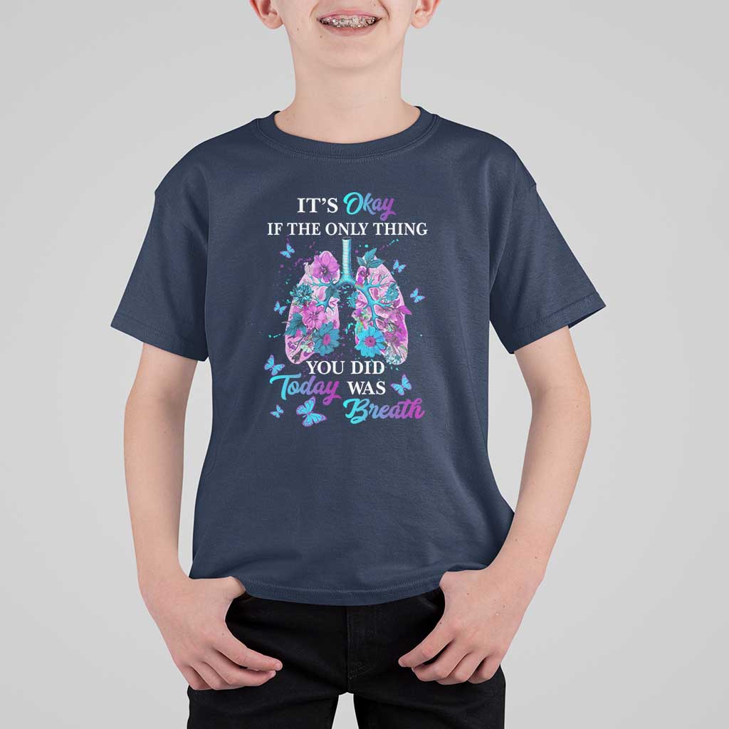 Suicide Prevention Awareness T Shirt For Kid It's Okay If The Only Thing You Did Today Was Breath Lung Flower Butterfly - Wonder Print Shop