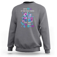 Suicide Prevention Awareness Sweatshirt It's Okay If The Only Thing You Did Today Was Breath Lung Flower Butterfly - Wonder Print Shop