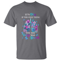 Suicide Prevention Awareness T Shirt It's Okay If The Only Thing You Did Today Was Breath Lung Flower Butterfly - Wonder Print Shop