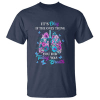Suicide Prevention Awareness T Shirt It's Okay If The Only Thing You Did Today Was Breath Lung Flower Butterfly - Wonder Print Shop