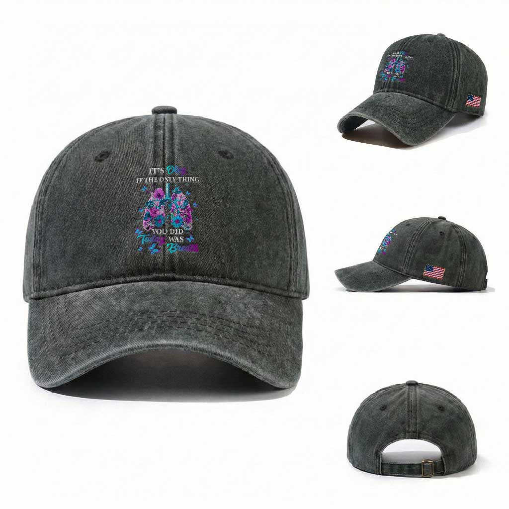Suicide Prevention Awareness Washed Cotton Baseball Cap It's Okay If The Only Thing You Did Today Was Breath Lung Flower Butterfly