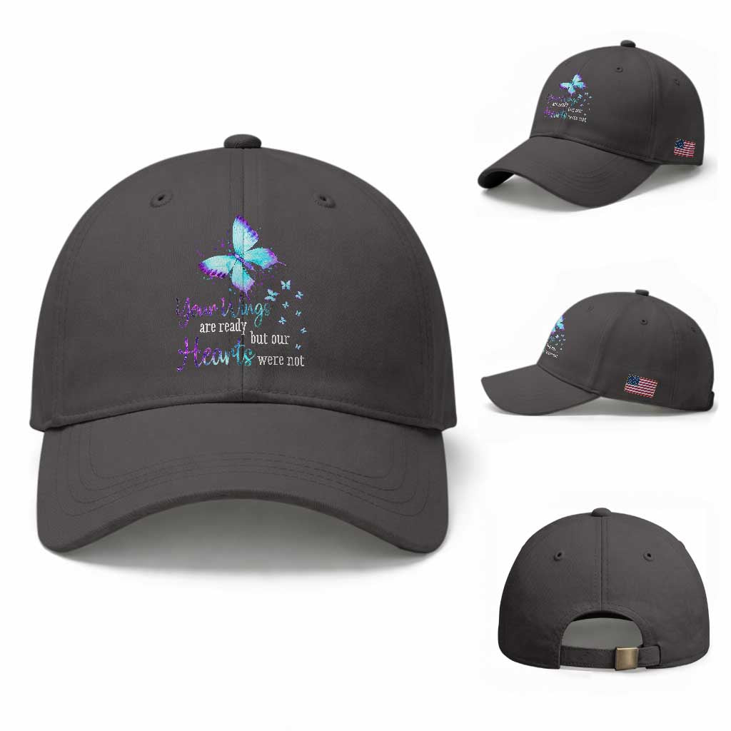 Suicide Prevention Awareness Baseball Cap Your Wings Are Ready But Our Hearts Were Not Butterfly