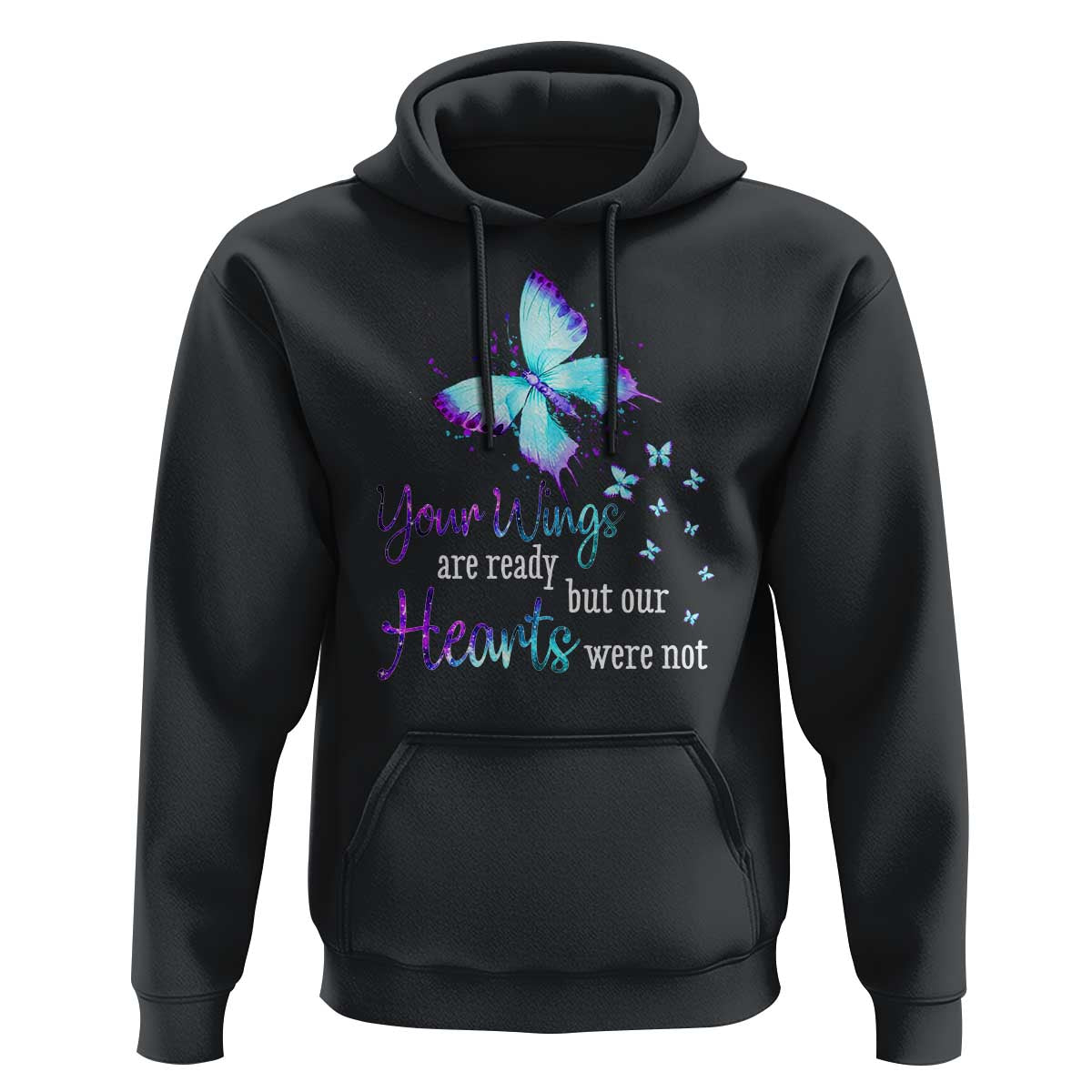Suicide Prevention Awareness Hoodie Your Wings Are Ready But Our Hearts Were Not Butterfly - Wonder Print Shop