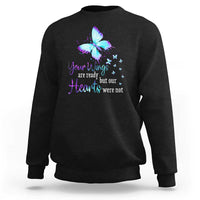 Suicide Prevention Awareness Sweatshirt Your Wings Are Ready But Our Hearts Were Not Butterfly - Wonder Print Shop