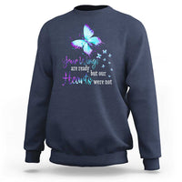 Suicide Prevention Awareness Sweatshirt Your Wings Are Ready But Our Hearts Were Not Butterfly - Wonder Print Shop
