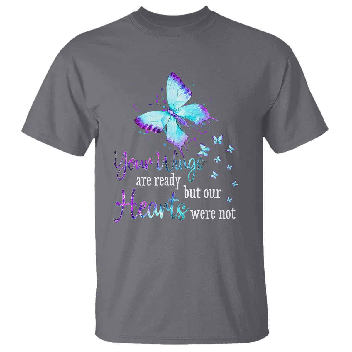 Suicide Prevention Awareness T Shirt Your Wings Are Ready But Our Hearts Were Not Butterfly - Wonder Print Shop