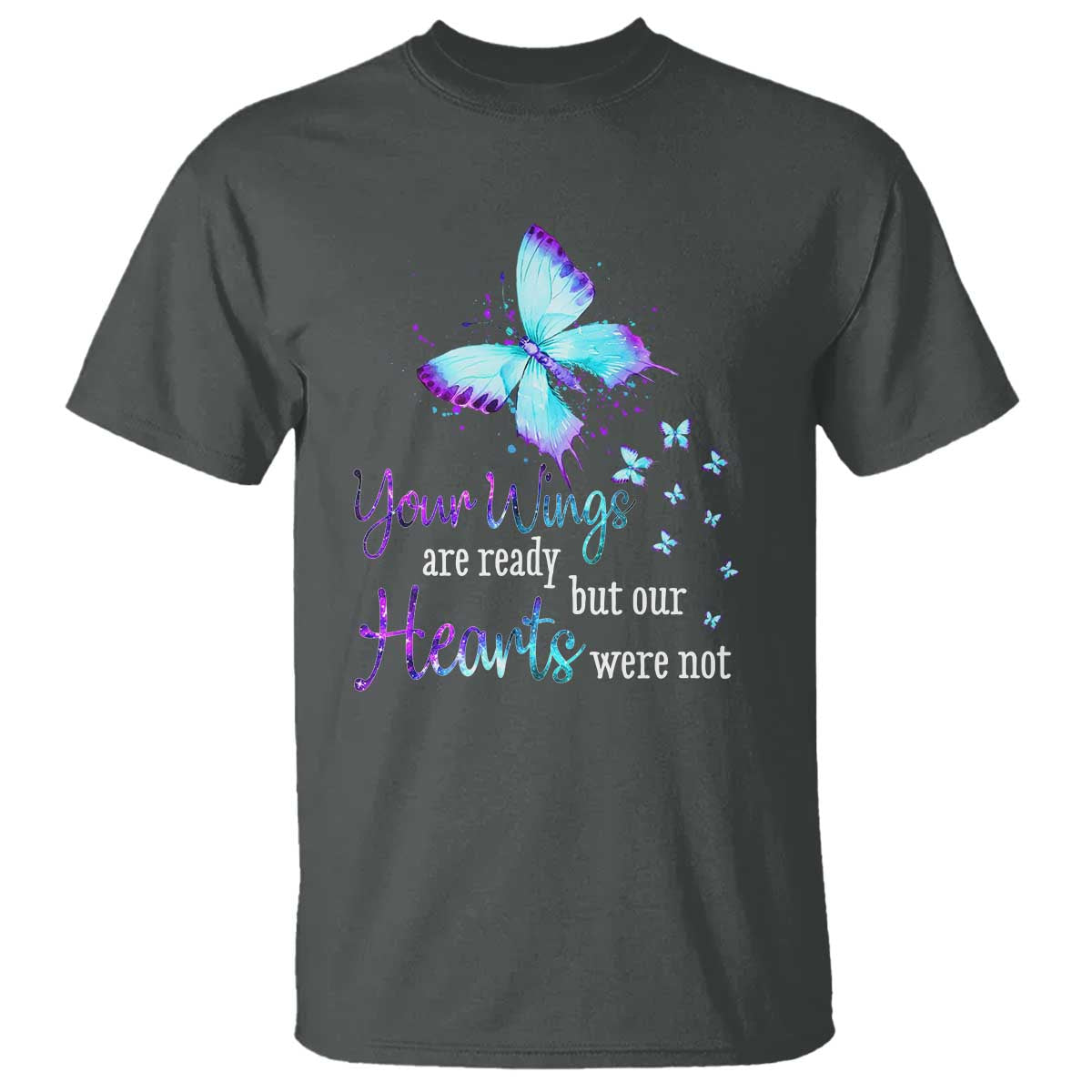 Suicide Prevention Awareness T Shirt Your Wings Are Ready But Our Hearts Were Not Butterfly - Wonder Print Shop