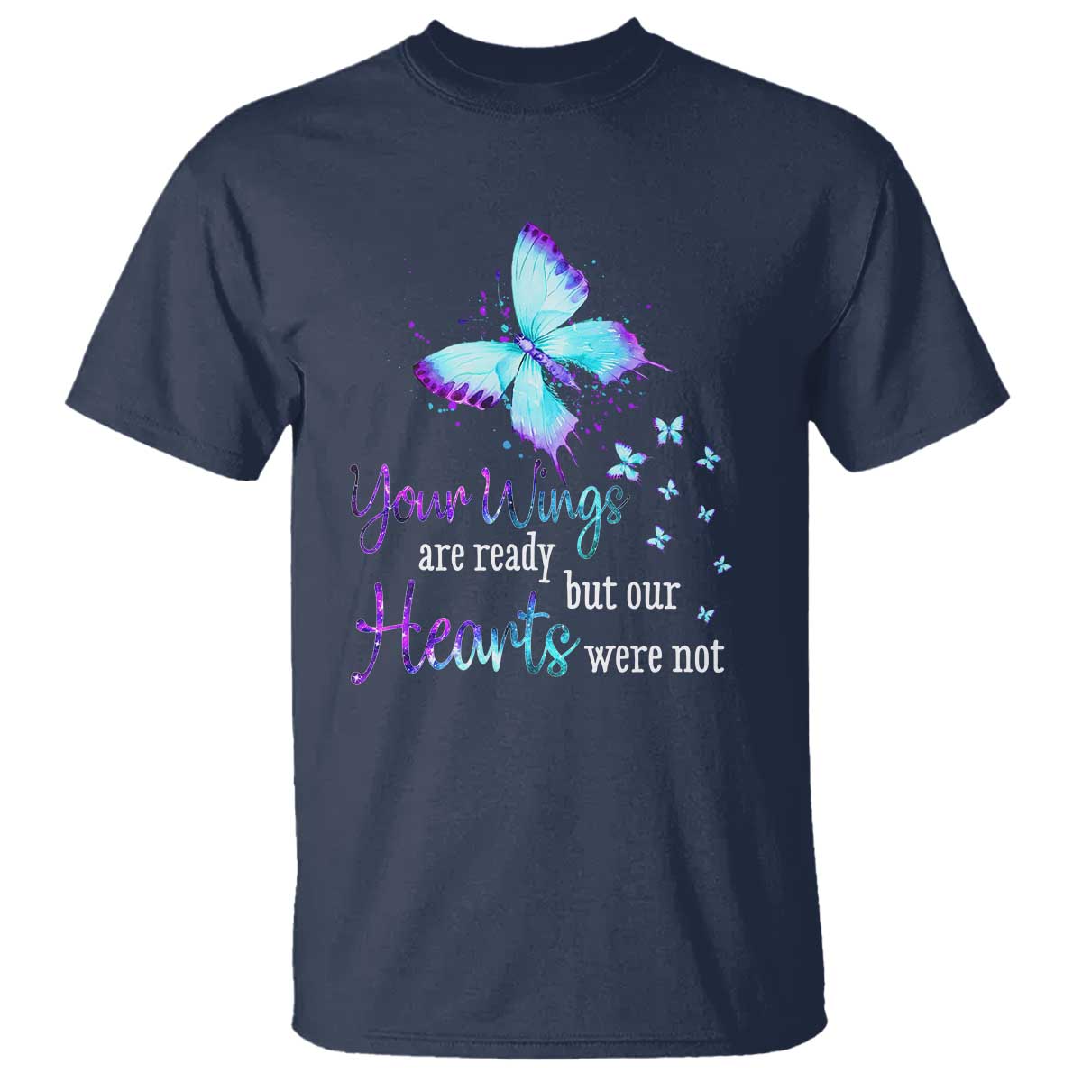Suicide Prevention Awareness T Shirt Your Wings Are Ready But Our Hearts Were Not Butterfly - Wonder Print Shop