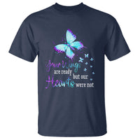 Suicide Prevention Awareness T Shirt Your Wings Are Ready But Our Hearts Were Not Butterfly - Wonder Print Shop