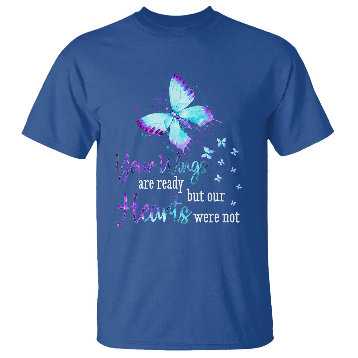 Suicide Prevention Awareness T Shirt Your Wings Are Ready But Our Hearts Were Not Butterfly - Wonder Print Shop