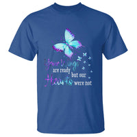 Suicide Prevention Awareness T Shirt Your Wings Are Ready But Our Hearts Were Not Butterfly - Wonder Print Shop