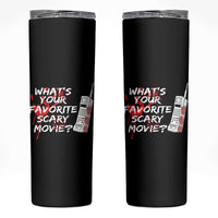 Funny Whats Your Favorite Scary Movie Skinny Tumbler Halloween Horror Film Lover - Wonder Print Shop