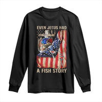 Funny Even Jesus Had A Fish Story Long Sleeve Shirt Fisherman Christian Fishing - Wonder Print Shop