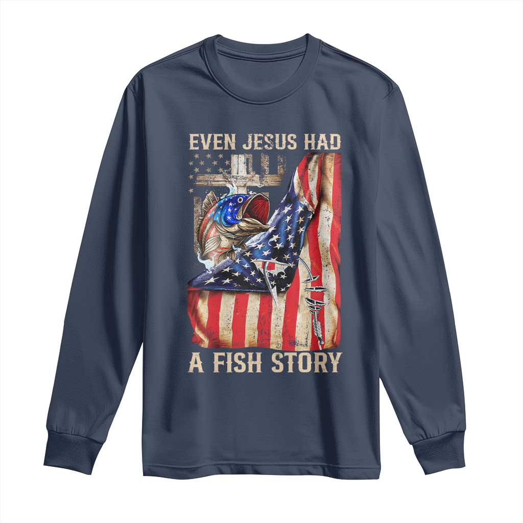 Funny Even Jesus Had A Fish Story Long Sleeve Shirt Fisherman Christian Fishing - Wonder Print Shop