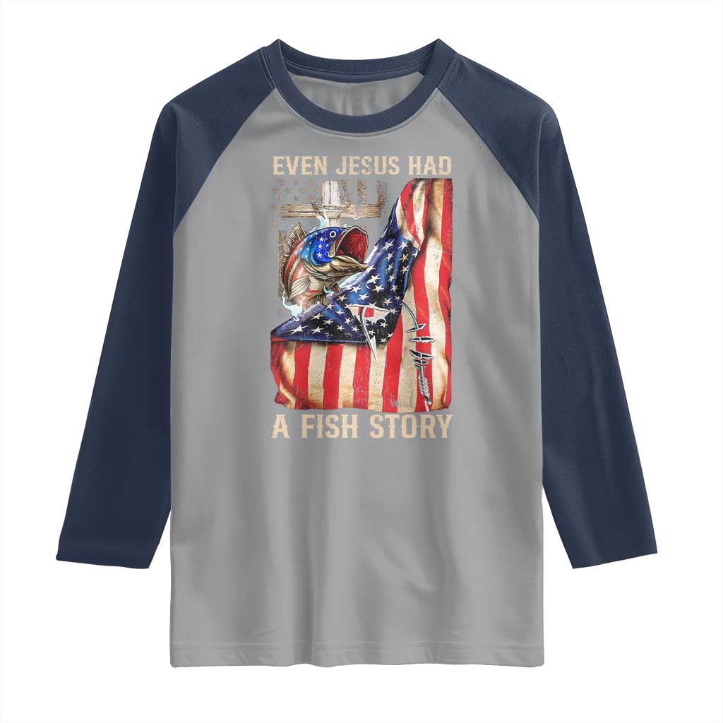 Funny Even Jesus Had A Fish Story Raglan Shirt Fisherman Christian Fishing - Wonder Print Shop