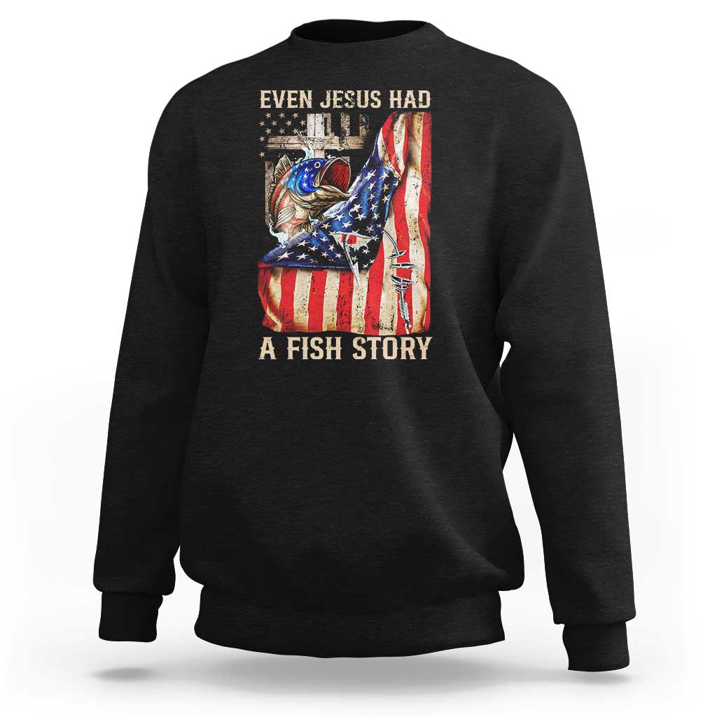 Funny Even Jesus Had A Fish Story Sweatshirt Fisherman Christian Fishing - Wonder Print Shop
