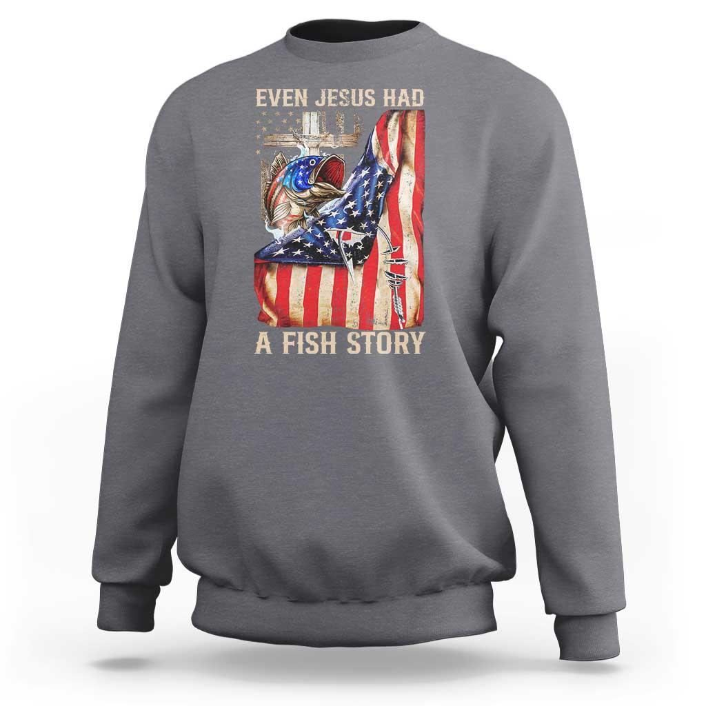 Funny Even Jesus Had A Fish Story Sweatshirt Fisherman Christian Fishing - Wonder Print Shop