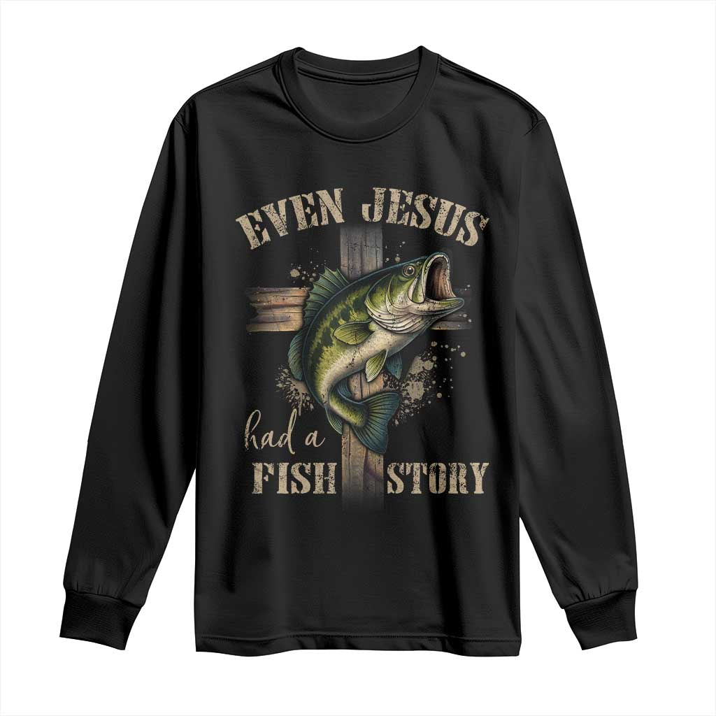Even Jesus Had A Fish Story Long Sleeve Shirt Funny Fishermen Christian Cross - Wonder Print Shop
