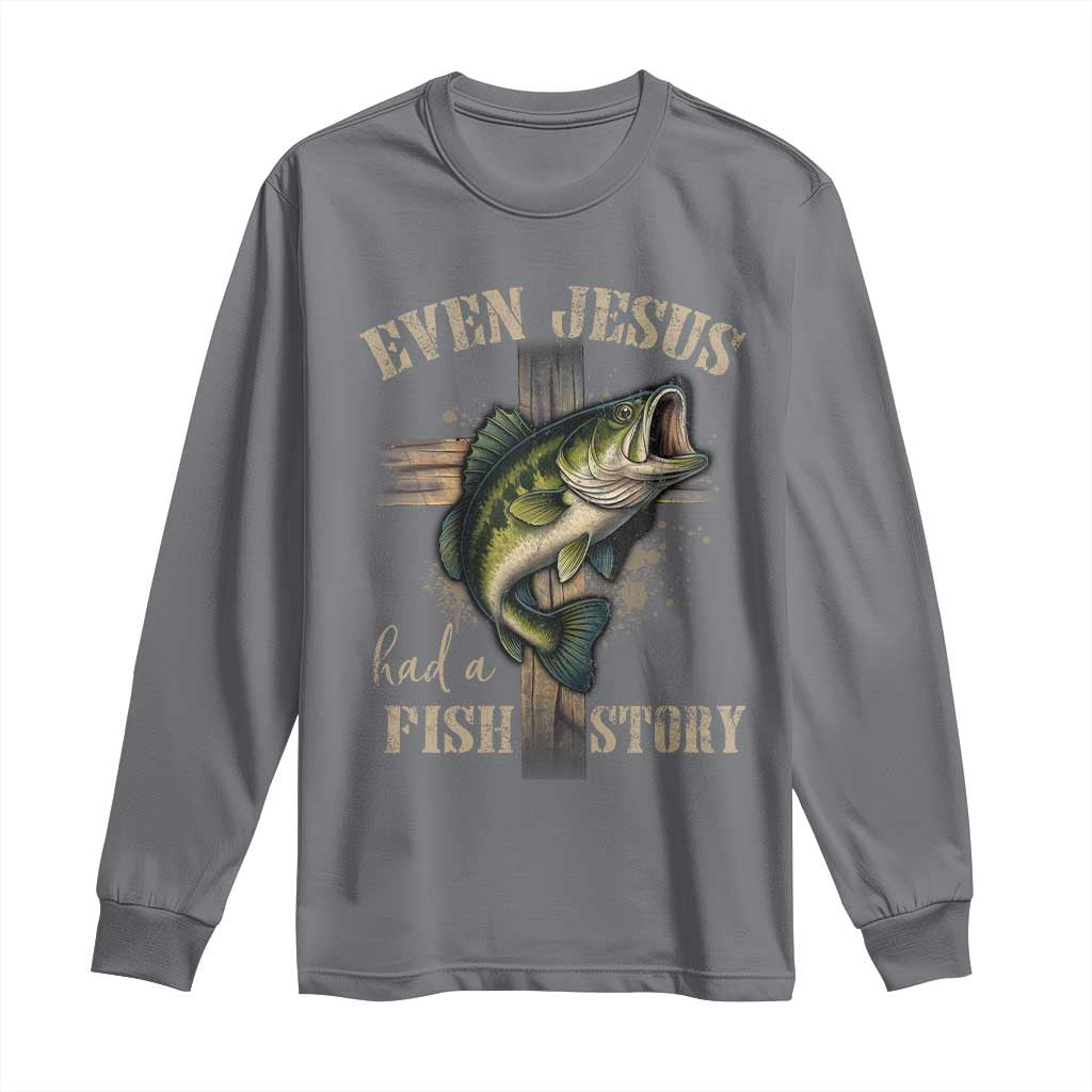 Even Jesus Had A Fish Story Long Sleeve Shirt Funny Fishermen Christian Cross - Wonder Print Shop