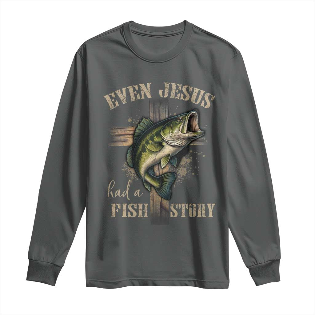 Even Jesus Had A Fish Story Long Sleeve Shirt Funny Fishermen Christian Cross - Wonder Print Shop