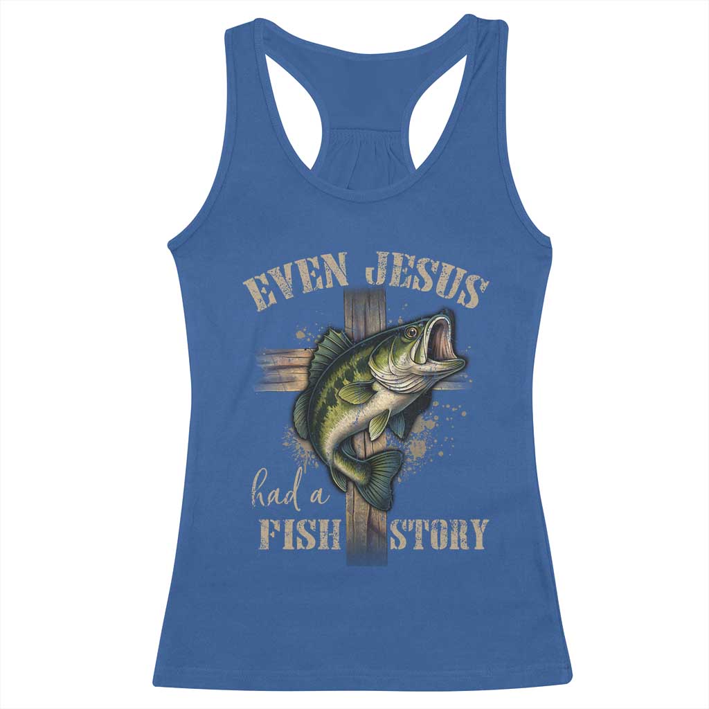 Even Jesus Had A Fish Story Racerback Tank Top Funny Fishermen Christian Cross - Wonder Print Shop