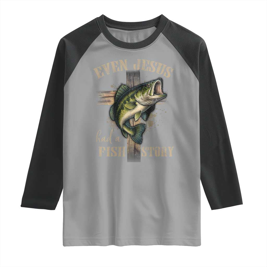 Even Jesus Had A Fish Story Raglan Shirt Funny Fishermen Christian Cross - Wonder Print Shop