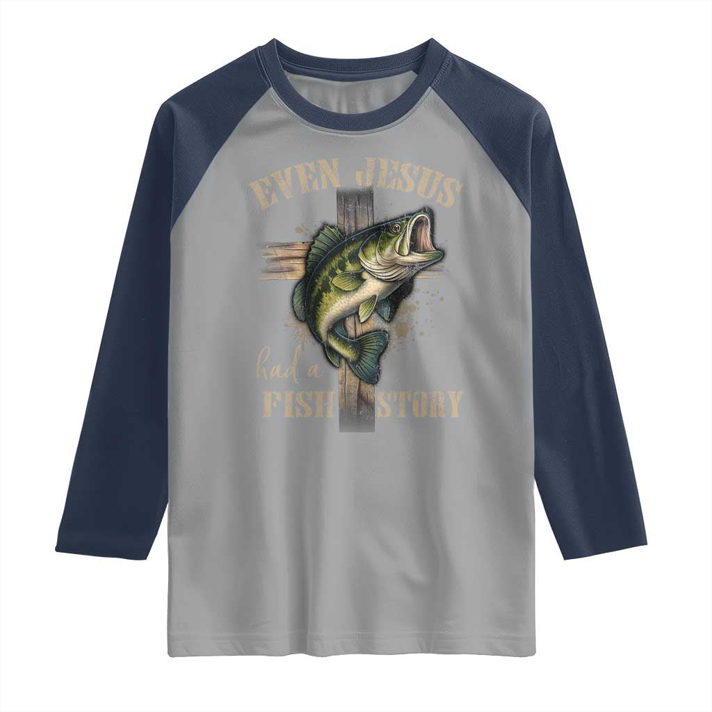Even Jesus Had A Fish Story Raglan Shirt Funny Fishermen Christian Cross - Wonder Print Shop