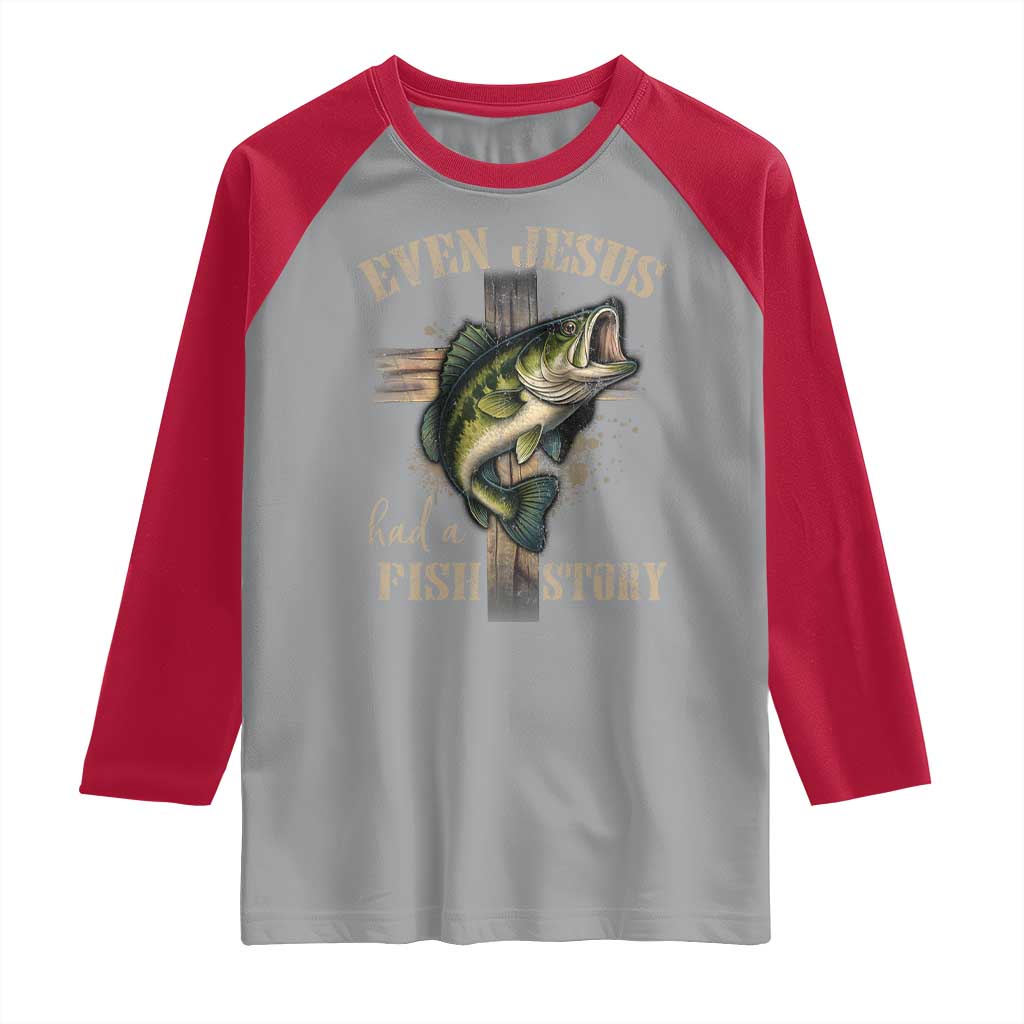 Even Jesus Had A Fish Story Raglan Shirt Funny Fishermen Christian Cross - Wonder Print Shop