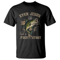 Even Jesus Had A Fish Story T Shirt Funny Fishermen Christian Cross - Wonder Print Shop