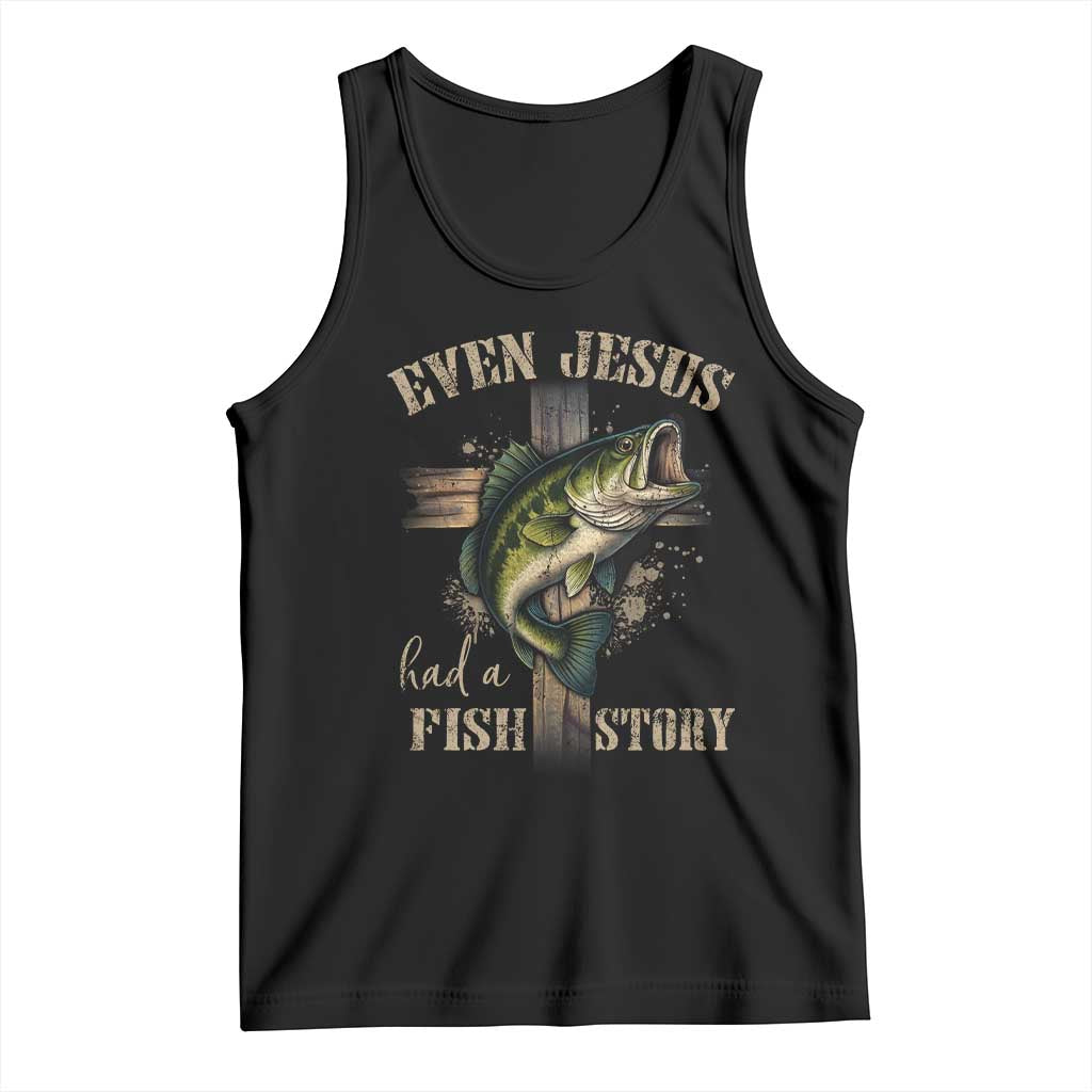 Even Jesus Had A Fish Story Tank Top Funny Fishermen Christian Cross - Wonder Print Shop