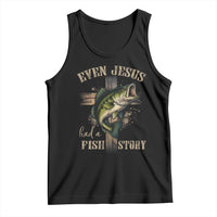 Even Jesus Had A Fish Story Tank Top Funny Fishermen Christian Cross - Wonder Print Shop