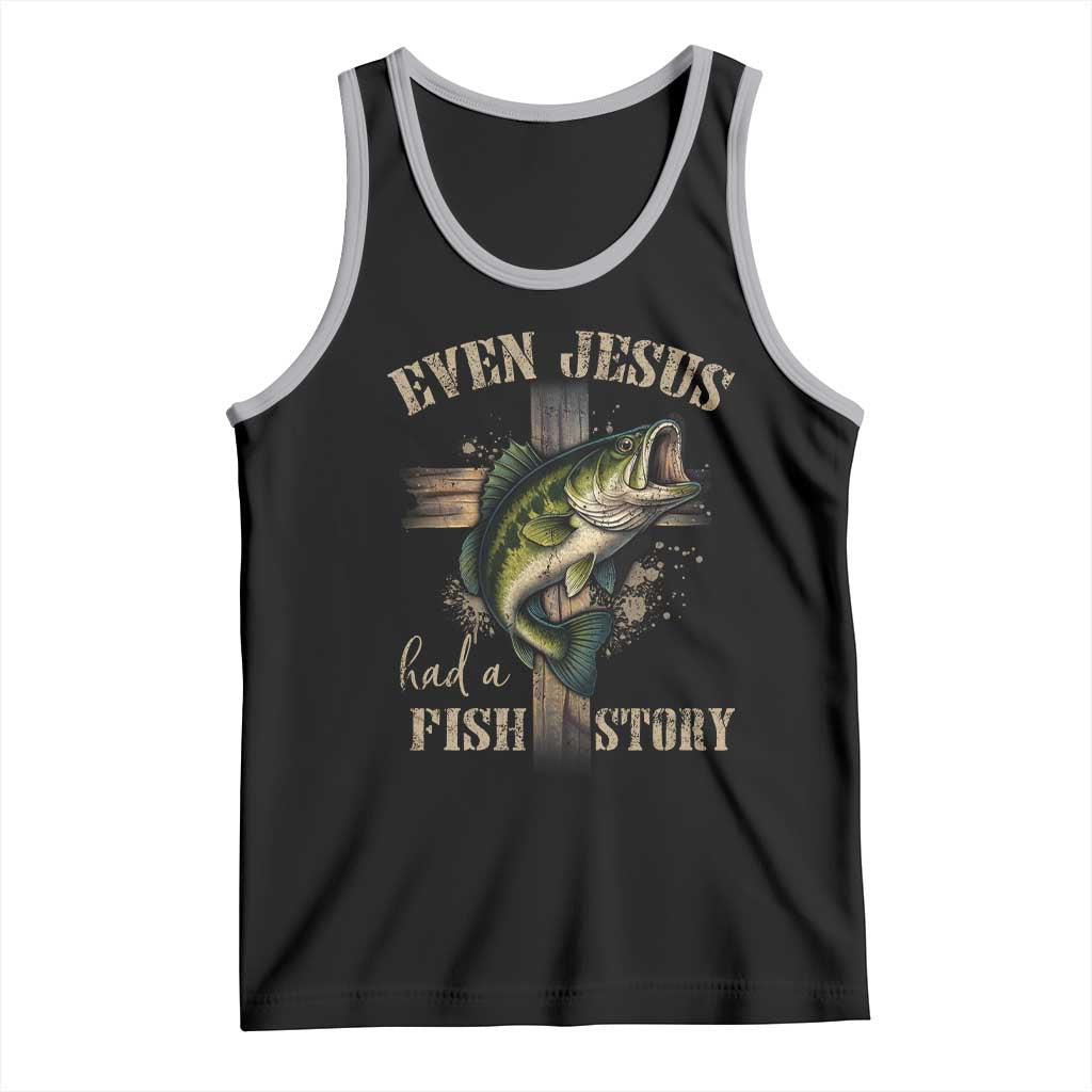 Even Jesus Had A Fish Story Tank Top Funny Fishermen Christian Cross - Wonder Print Shop