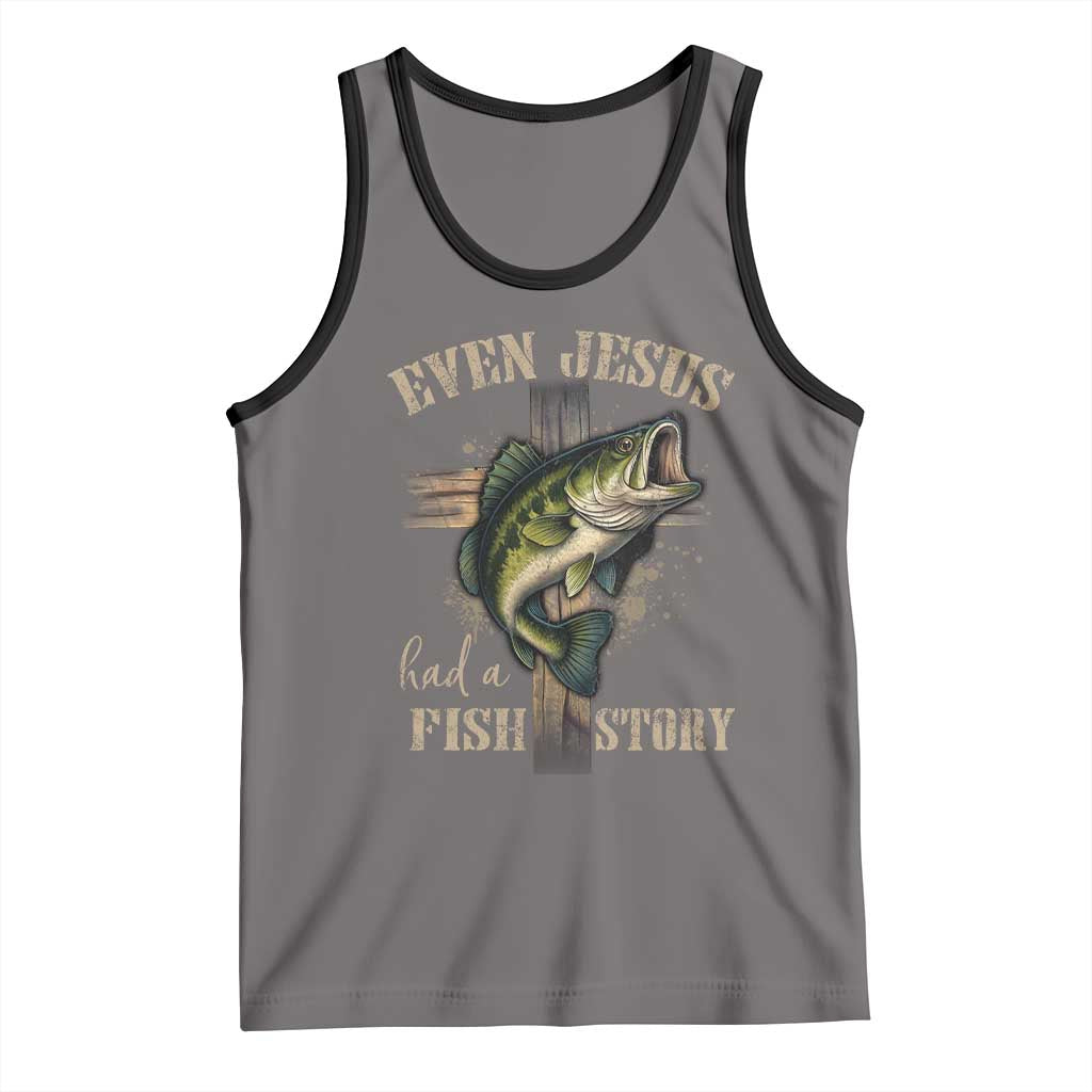 Even Jesus Had A Fish Story Tank Top Funny Fishermen Christian Cross - Wonder Print Shop