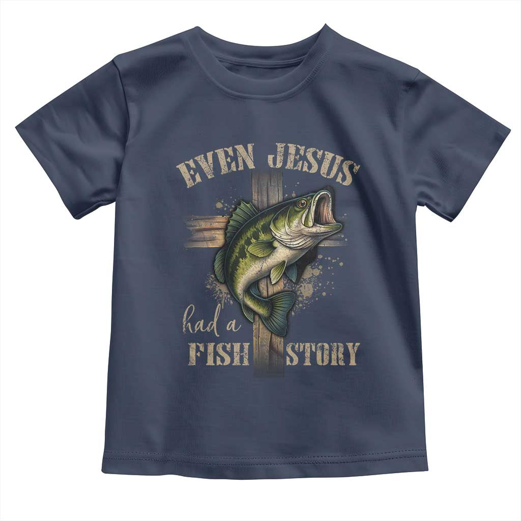 Even Jesus Had A Fish Story Toddler T Shirt Funny Fishermen Christian Cross - Wonder Print Shop