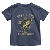Even Jesus Had A Fish Story Toddler T Shirt Funny Fishermen Christian Cross - Wonder Print Shop