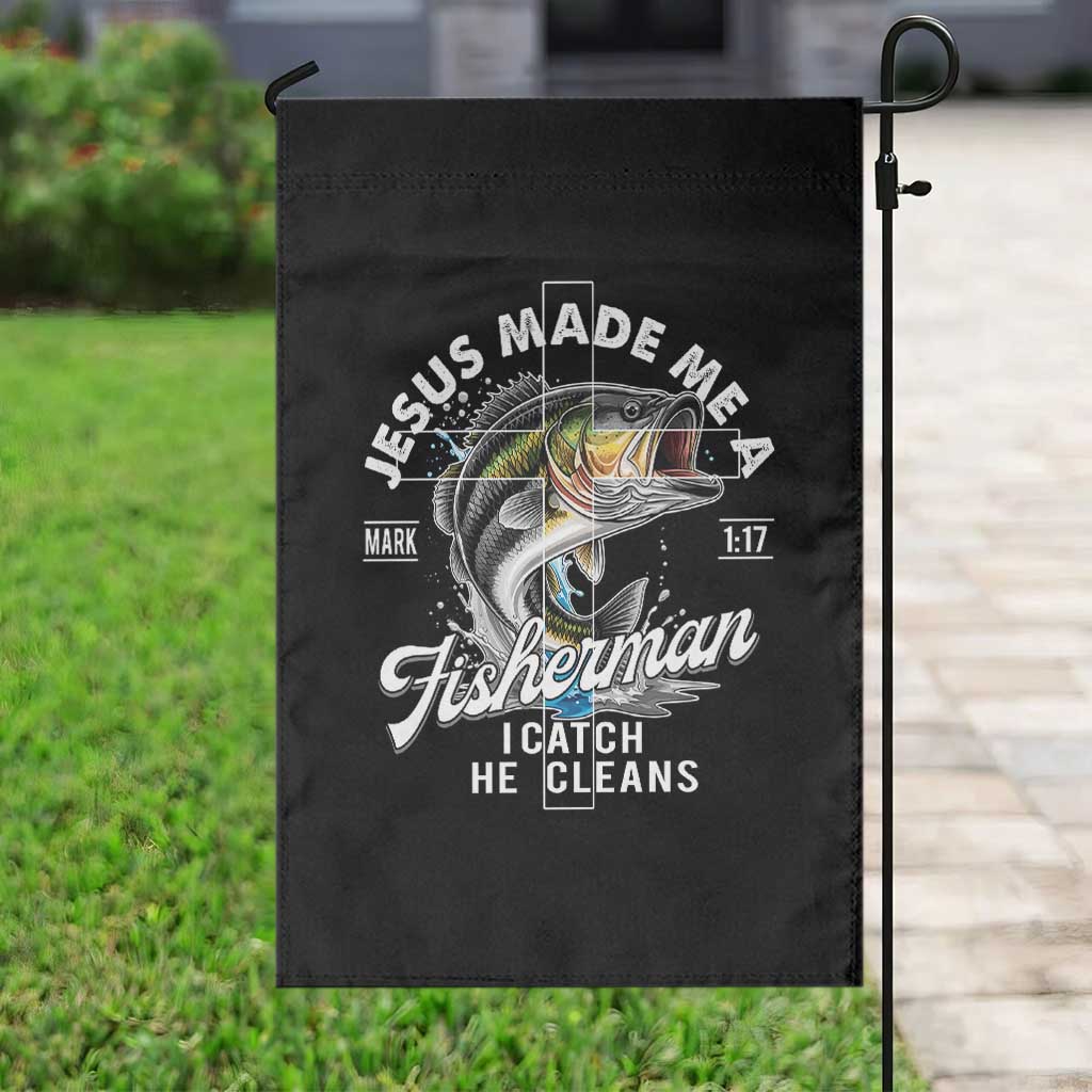 Jesus Made Me A Fisherman I Catch He Cleans Garden Flag Christian Fisher - Wonder Print Shop